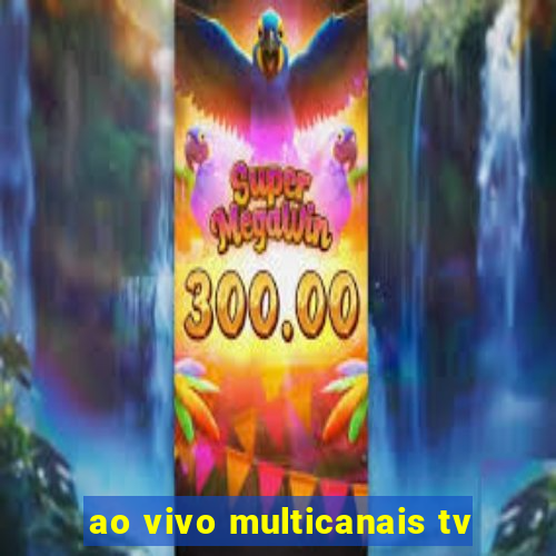 ao vivo multicanais tv